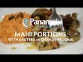 Panamei seafood  mahi portions with sauted mixed mushrooms