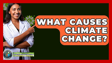 What Causes Climate Change? - Earth Science Answers