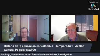 Historia de la Educación en Colombia - Temporada 1 - Acción Cultural Popular (ACPO) - Parte 1