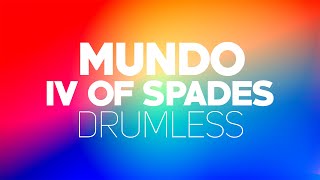 Mundo - IV of Spades [Without Vocals] (Drumless)