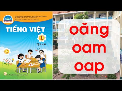 [Chân trời sáng tạo]Bài :  oăng  oam   oap   | Lớp 1 | Tiếng Việt| Tuần 20 | Học online