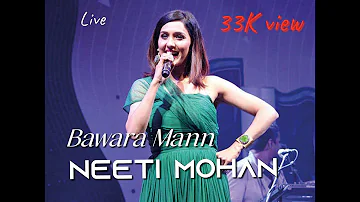 Bawara Mann -Neeti Mohan #live #liveperformance #amazing #neetimohan