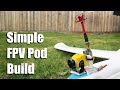 Simple FPV pod build