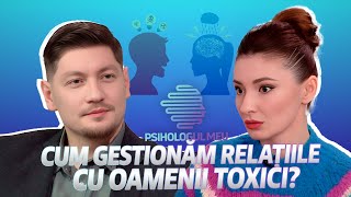 Psihologul meu: Cum gestionăm relațiile cu oamenii toxici și cum îi identificăm?/ 03.02.2024