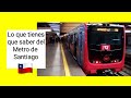 Conoce al METRO de SANTIAGO