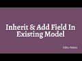 69 how to inherit and add field to a model in odoo  odoo inheritance  odoo 15 tutorials