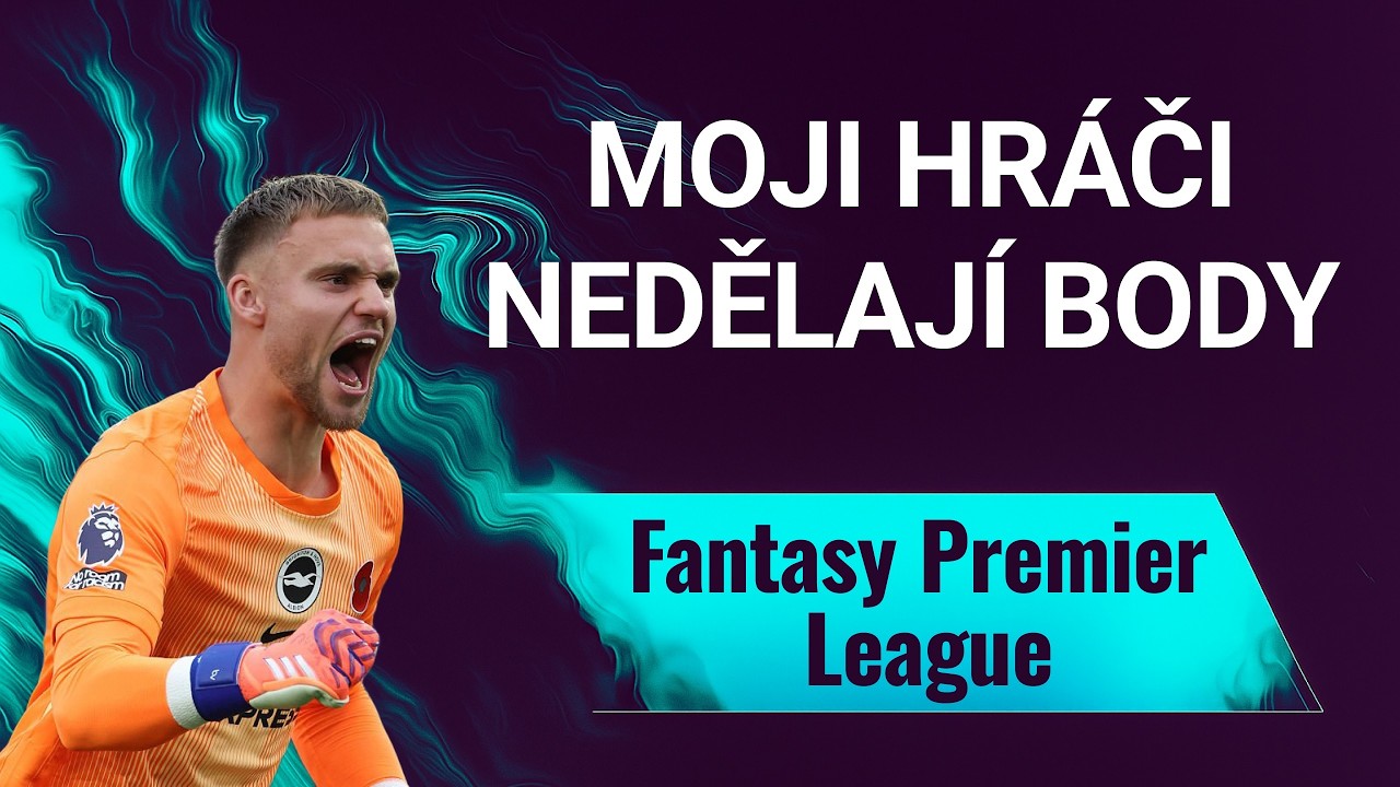 MOJI HRÁČI NEDĚLAJÍ BODY - Fantasy Premier League 2025/2026