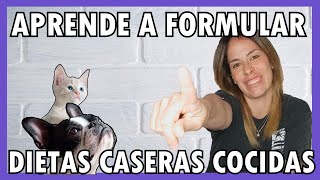 COMIDA CASERA  PARA PERROS  Y GATOS  | Paso a paso para formular DIETAS caseras COCINADAS