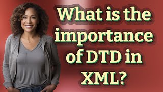 What is the importance of DTD in XML