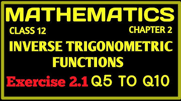Chapter 2 : Inverse Trigonometric Function : Class 12 : Exercise 2.1 (Q5 TO Q10) : NcertSolutions