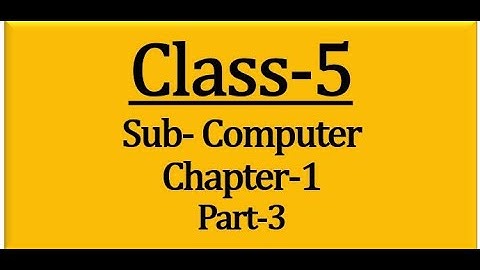 class -5 Computer Chapter-1 Part-3