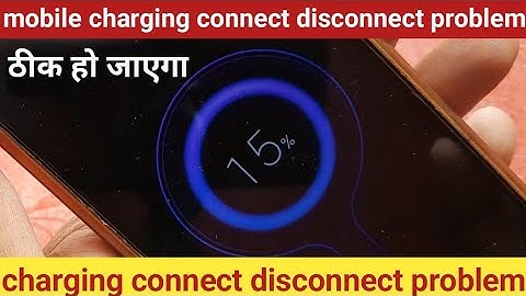 mobile charging connect disconnect problem , charger connect disconnect problem