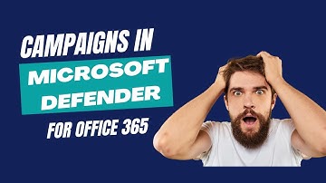 CAMPAIGNS IN MICROSOFT DEFENDER FOR OFFICE 365