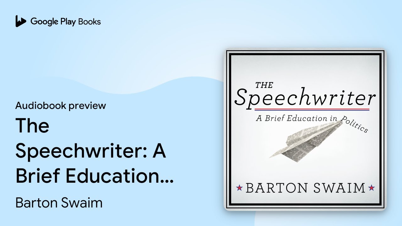 The Speechwriter A Brief Education in… by Barton Swaim ·