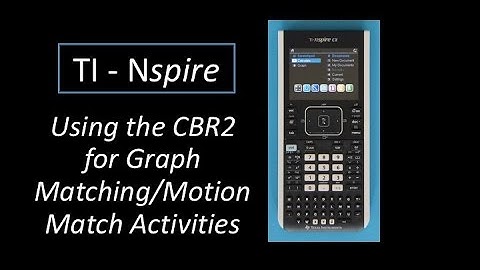 5. TI Nspire - Motion Match with CBR2
