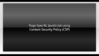 Full Page Specific JavaScript using Content Security Policy (CSP) Guide