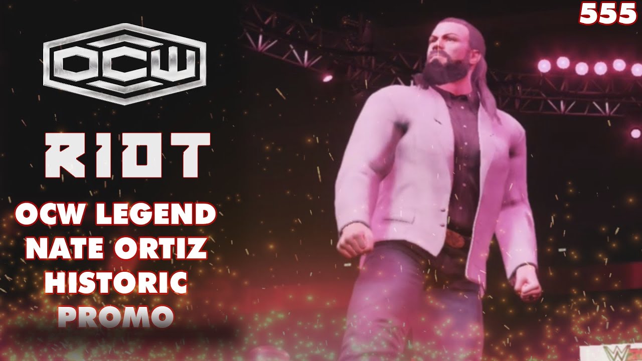 WW2K - OCW Riot 555: OCW Legend Nate Ortiz [Historic Announcement ...