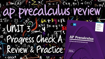 AP Precalculus Unit 3 Progress Check A (Review of Sections 3.1 - 3.7)