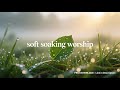 Worship Instrumental Music | Soothing & Soaking Prayer Music, Meditation & Healing Background Music