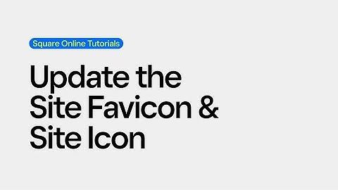 Update the Site Favicon & Site Icon | Square Online Tutorials