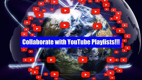 Collaborate with YouTube Playlists