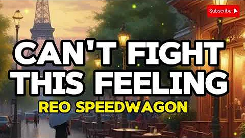 Can't Fight this Feeling Lyrics - REO Speedwagon