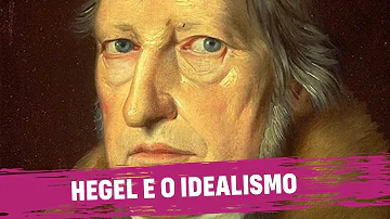 O que foi o idealismo alemão e o hegeliano?