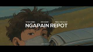 TOTON CARIBO - NGAPAIN REPOT FT. WIZZ BAKER & FRESLY NIKIJULUW (ImamQaumAmapianoRemix)
