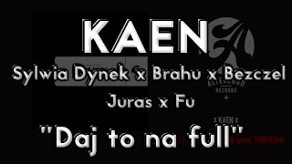 Sylwia Dynek x Brahu x Bezczel x KaeN x Juras x Fu - Daj to na full (prod. RX scratch DJ GRUBAZ)