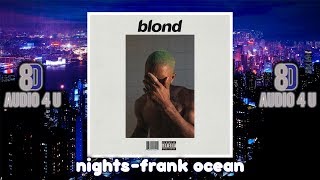 Nights- Frank Ocean [8D AUDIO 2019]