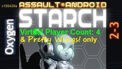 Assault Android Cactus: (Accelerate-only) Starch vs. (VPC4) Oxygen S+