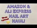 ALI EXPRESS & AMAZON HAUL | NAIL ART HAUL | POLYGEL, GLITTER, BIAB & MORE!!