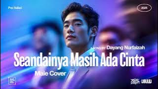 Dayang Nurfaizah • Seandainya Masih Ada Cinta (Male Cover) • Pop Ballad Version