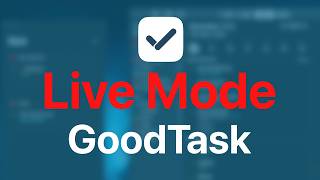 New Live Mode on GoodTask!