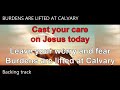 Burdens Are Lifted at Calvary backing track