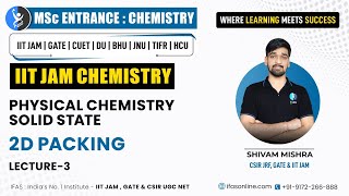 2D Packing: Physical Chemistry Solid State | IIT JAM Chemistry | L-3