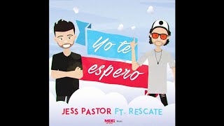 Jess Pastor Ft. Rescate - Yo Te Espero