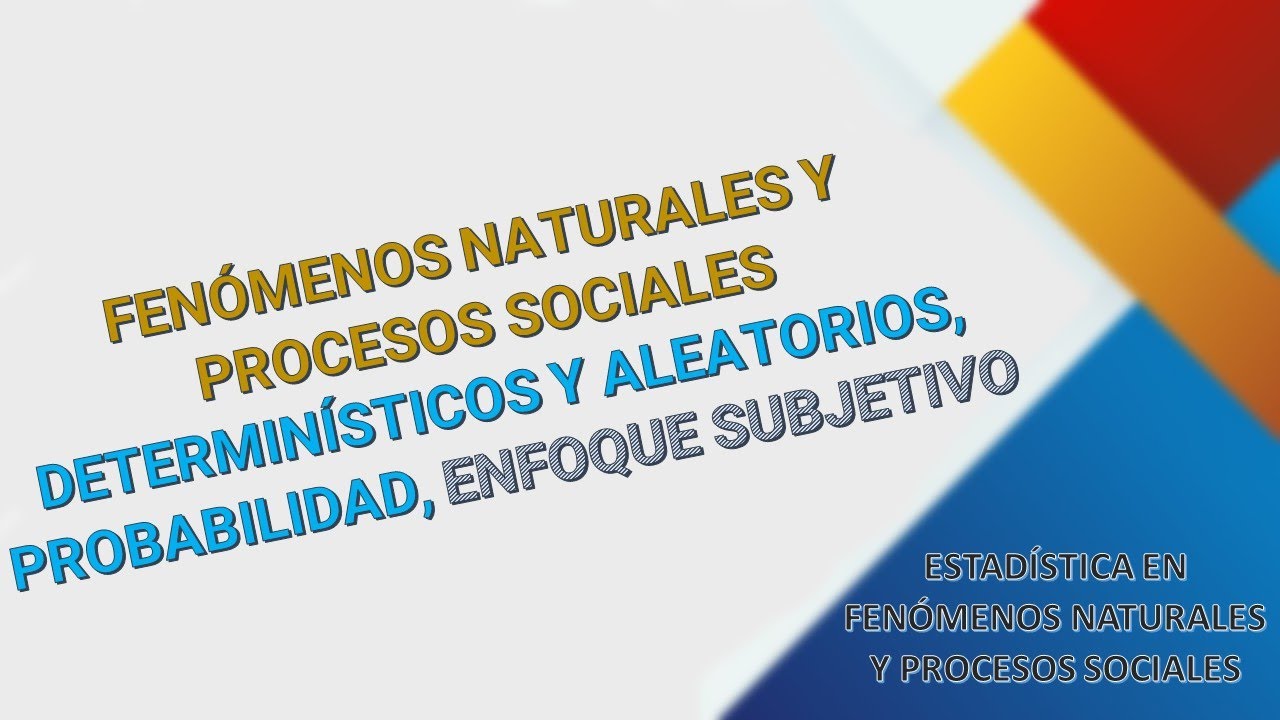 FENÓMENOS NATURALES Y PROCESOS SOCIALES DETERMINÍSTICOS Y ALEATORIOS