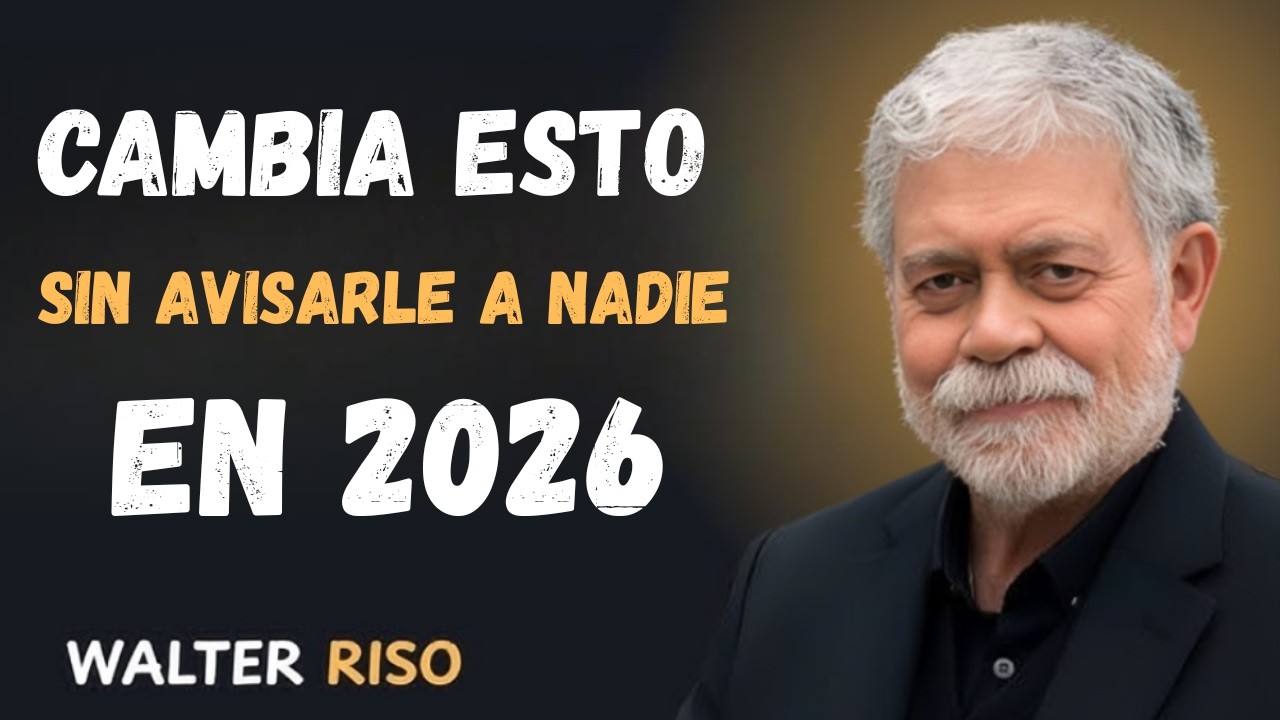 Si Quieres Cambiar Tu Vida, Suelta Estas 9 Cosas Antes de 2026 – Walter Riso