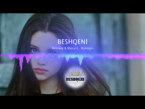 Remady \u0026 Manu-L - Holidays (BESHQENI)