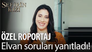 Özel Röportaj - Elvan merakla beklenen soruları yanıtladı!