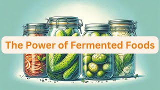 The Power of Fermented Foods: How to Boost Digestive Health