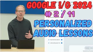 Google I/O 2024 - Revolutionary AI Tutor: Transforming Education Personalized Audio Lessons - 2/11