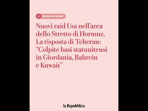 Video Nuovi raid Usa per Hormuz, Teheran: Colpite basi statunitensi in Giordania, Bahrein e Kuwait