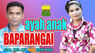 RABAB PASISIE 'AYAH ANAK BAPARANGAI' ISAL MELAYU & ERNI KAS