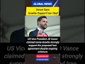 JD Vance Says Some Israelis Support Proposed US-Iran Peace Agreement