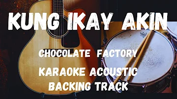 KUNG IKAY AKIN-CHOCOLATE FACTORY (KARAOKE ACOUSTIC,BACKING TRACK)