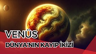 Venüs Dünyanın Kayıp İkizi Mi, Yoksa Kozmik Bir Uyarı Mı?
