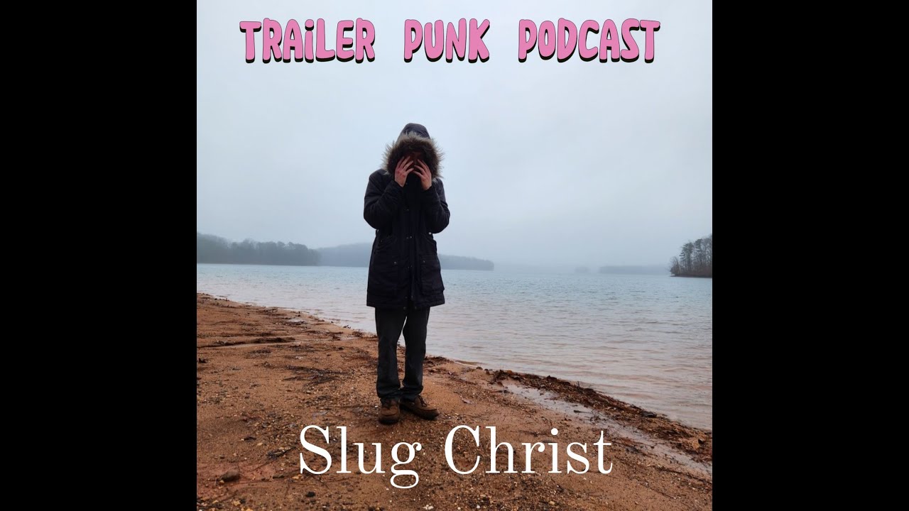 Trailer Punk Podcast with Slug Christ