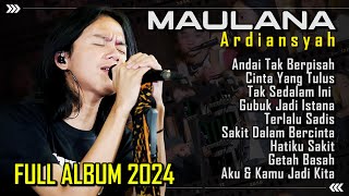 FULL ALBUM MAULANA ARDIANSYAH 2024 | ANDAI TAK BERPISAH